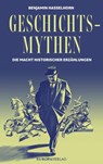Geschichtsmythen - Benjamin Hasselhorn - 9783958906457