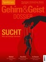 Gehirn&Geist Dossier 4/2025 Sucht - Spektrum der Wissenschaft - 9783958929661