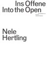 Ins Offene / Into the Open - Akademie der Künste Berlin ; Johannes Odenthal - 9783959055574