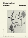Vegetation under Power - Lili Carr ;  Maya Errázuriz ;  Shaiwanti Gupta ;  Elizabeth Hong ;  Pierre Klein ;  Elisabetta Rattalino ;  Shivani Shedde ;  Nancy Valladares - 9783959055871