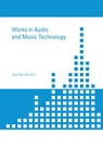 Works in Audio and Music Technology - Axel Berndt - 9783959080217