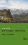 Der Gefangene im Kaukasus - Lew Tolstoi - 9783959091039
