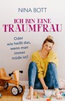 Ich bin eine Traumfrau - oder wie heißt das, wenn man immer müde ist? - Nina Bott - 9783959102926