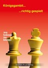 Königsgambit richtig gespielt - Jerzy Konikowski ; Uwe Bekemann - 9783959201513