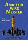 Amateur wird Meister - Max Euwe ; Walter Meiden - 9783959201759