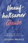 Unaufhaltsamer Glaube - Joseph Prince - 9783959331760
