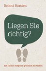 Liegen Sie richtig? - Roland Horsten - 9783959334044