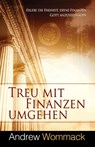 Treu mit Finanzen umgehen - Andrew Wommack - 9783959334303