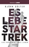 Es lebe Star Trek - Ein Phänomen, Zwei Leben - Björn Sülter ; Gerhard Raible ; Mike Hillenbrand ; Lieven L. Litaer - 9783959361040