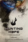 Hunting Hope - Teil 1: Zerbrochene Herkunft - Jacqueline Mayerhofer ; Weltenwandler - 9783959361170