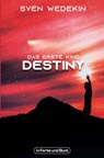 Das erste Kind: Destiny - Sven Wedekin - 9783959362788