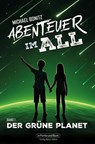 Abenteuer im All - Band 1: Der grüne Planet - Michael Bonitz - 9783959366458