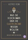Was Sie schon immer über die Gastronomie wissen wollten - Astrid Keim - 9783959495066