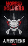 Morbid Soldiers - J. Mertens - 9783959574341