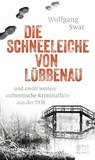 Die Schneeleiche von Lübbenau - Wolfgang Swat - 9783959580557