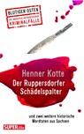 Der Ruppersdorfer Schädelspalter (Blutiger Osten Band 74) - Henner Kotte - 9783959583633
