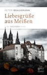 Liebesgrüße aus Meißen - Peter Braukmann - 9783959587143