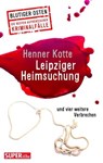 Leipziger Heimsuchung - Henner Kotte - 9783959587310