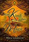 Ein Kind der Magie - Mira Lindorm - 9783959591911