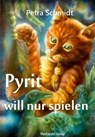 Pyrit will nur spielen - Petra Schmidt - 9783959592741