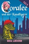 Coralee und der Kanalligator - Mira Lindorm - 9783959593892