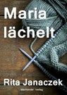 Maria lächelt - Rita Janaczek - 9783959594769