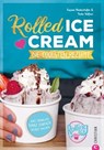 Rolled Ice Cream - Die coolsten Rezepte. - Keywan Niederstraßer ; Yeshe Wolfsen - 9783959615112