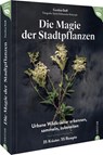 Magie der Stadtpflanzen - Caroline Deiß - 9783959617772