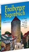 Freiberger Sagenbuch - Frank Löser - 9783959663847