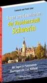 Sagen und Geschichten der Residenzstadt SCHWERIN - Frank Löser ; Löser; Evemarie - 9783959667258