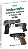 Faustfeuerwaffen der Polizei und Gendarmerie im Deutschen Reich bis 1945 - Olaf Koch - 9783959667920