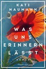 Was uns erinnern lässt - Kati Naumann - 9783959675703