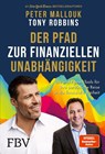 Der Pfad zur finanziellen Unabhängigkeit - Peter Mallouk ; Tony Robbins - 9783959724135