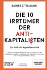 Die 10 Irrtümer der Antikapitalisten - Rainer Zitelmann - 9783959725460