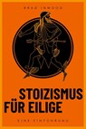 Stoizismus für Eilige - Brad Inwood - 9783959727983