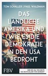 Das ländliche Amerika und wie es die Demokratie in den USA bedroht - Tom Schaller ; Paul Waldman - 9783959728218