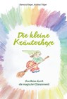 Die kleine Kräuterhexe - Eine Reise durch die magische Pflanzenwelt - Ramona Rieger ; Andreas Träger - 9783959762915