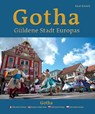 Gotha - Güldene Stadt Europas - Ville dorée d'Europe - Europe's Golden Town - Zlaté mesto Európy - Z¿ote miasto Europy - Knut Kreuch - 9783959764797