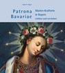Patrona Bavariae - Marien-Kraftorte in Bayern erleben und verstehen - Hubert X. Mayer - 9783959765251