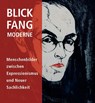 BLICK.FANG.MODERNE - Menschenbilder zwischen Expressionismus und Neuer Sachlichkeit - Julia Hasenstab ; Brigitte Schad ; Thomas Schauerte - 9783959765978