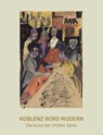 Koblenz wird modern - Die Kunst der 1920er Jahre - Mittelrhein-Museum Koblenz ; Matthias von der Bank - 9783959766029
