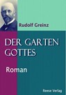 Der Garten Gottes - Rudolf Greinz - 9783959800624