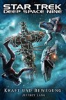 Star Trek - Deep Space Nine: Kraft und Bewegung - Jeffrey Lang - 9783959816670