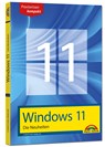 Windows 11 Neuheiten - das neue Windows erklärt. Für Einsteiger und Fortgeschrittene - Christian Immler - 9783959825139
