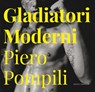 Gladiatori Moderni - Piero Pompili - 9783959852159