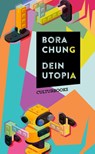 Dein Utopia - Bora Chung ; Ki-Hyang Lee - 9783959882484
