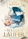 Die Wellenläufer - Kai Meyer ; Christin Thomas - 9783959916776
