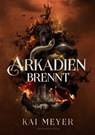 Arkadien brennt - Kai Meyer ; Alexander Kopainski - 9783959918091