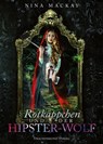 Rotkäppchen und der Hipster-Wolf - Nina MacKay - 9783959919913