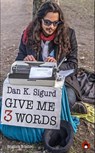 Give me 3 Words - Dan K. Sigurd - 9783959962742